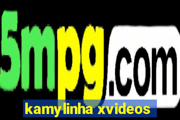 kamylinha xvideos